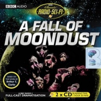 A Fall of Moondust written by Arthur C. Clarke performed by Barry Foster, James Aubrey and Harry Towb on Audio CD (Abridged)
